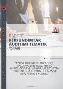 Raport përfundimtar auditimi tematik “Për verifikimin e shkaqeve, pasojave dhe reagimit të institucioneve, lidhur me situatën e krijuar nga përmbytjet masive në qytetin e Vlorës”