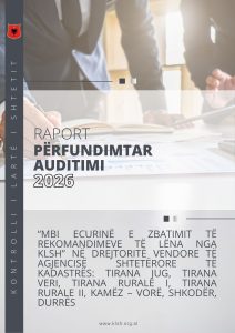 Raport përfundimtar “Mbi ecurinë e zbatimit të rekomandimeve të lëna nga KLSH” në Drejtoritë Vendore të Agjencisë Shtetërore të Kadastrës: Tirana Jug, Tirana Veri, Tirana Rurale I, Tirana Rurale II, Kamëz – Vorë, Shkodër, Durrës