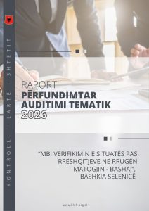 Raport përfundimtar auditimi tematik “Mbi verifikimin e situatës pas rrëshqitjeve në rrugën Matogjin – Bashaj”, Bashkia Selenicë